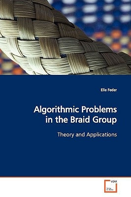 Algorithmic Problems in the Braid Group by Feder, Elie