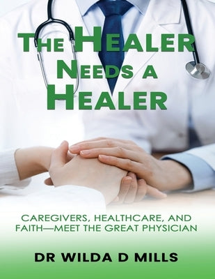The Healer Needs a Healer by Mills, Wilda