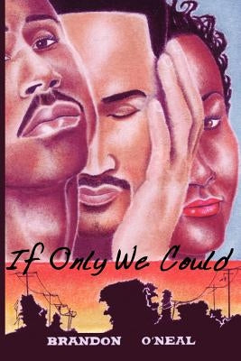 If Only We Could by O'Neal, Brandon