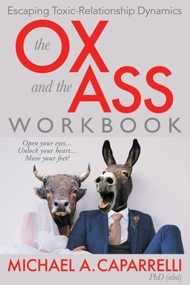 The OX and the ASS Workbook by Caparrelli, Michael A.