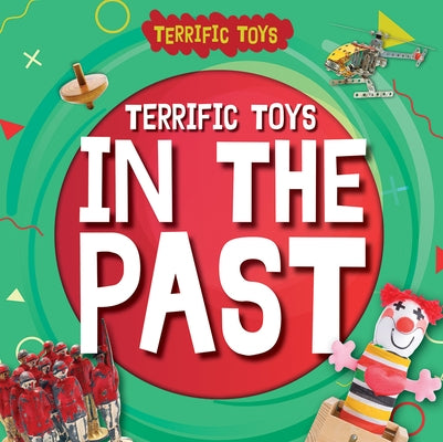 Terrific Toys in the Past by Anthony, William