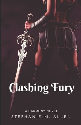 Clashing Fury: Harmony Book 3 by Allen, Stephanie M.