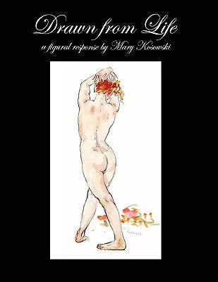 Drawn from Life by Kosowski, Mary