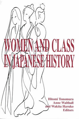 Women and Class in Japanese History: Volume 25 by Tonomura, Hitomi