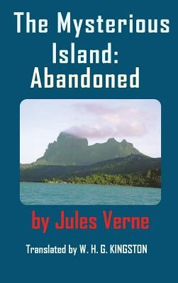 The Mysterious Island: Abandoned. by Verne, Jules