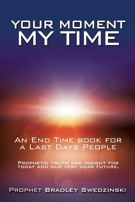 Your Moment My Time by Swedzinski, Prophet Bradley
