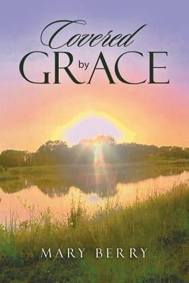 Covered by Grace by Berry, Mary