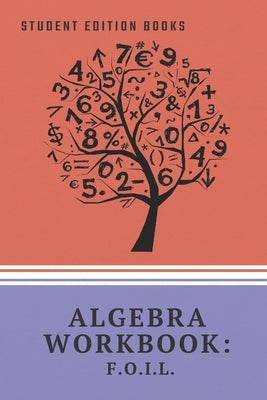 Student Edition Books: Algebra Workbook: F.O.I.L. by Books, Student Edition