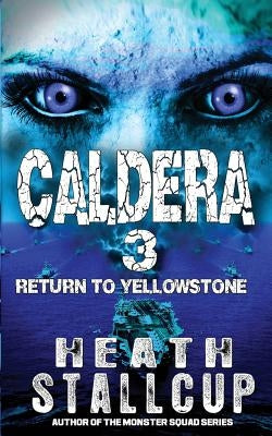 Caldera 3: Return To Yellowstone by Stallcup, Heath