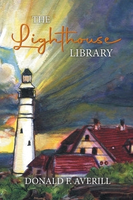 The Lighthouse Library by Donald F Averill