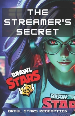 The Streamer's Secret: Brawl Stars Redemption by Lipig Kafé