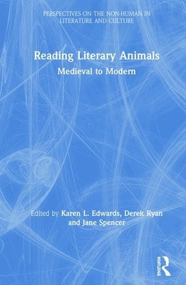 Reading Literary Animals: Medieval to Modern by Edwards, Karen L.