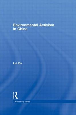 Environmental Activism in China by Xie, Lei