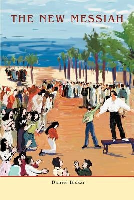 The New Messiah by Biskar, Daniel F.