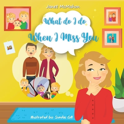 What Do I Do When I Miss You by McMahon, Janet