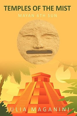 Temples of the Mist: Mayan 6th Sun by Maganini, Julia