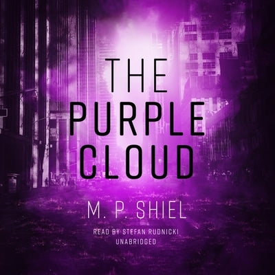 The Purple Cloud by Shiel, M. P.