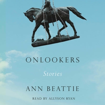 Onlookers: Stories by Beattie, Ann