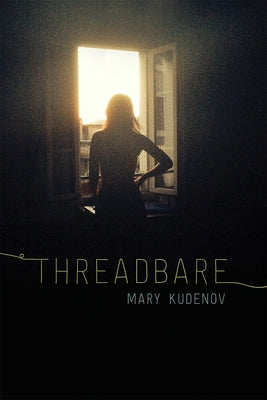 Threadbare: Class and Crime in Urban Alaska by Kudenov, Mary