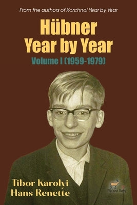 Hübner Year by Year: Volume I (1959-1979) by Karolyi, Tibor