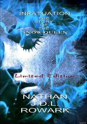 Infatuation - The Story of the Snow Queen by Rowark, Nathan J. D. L.