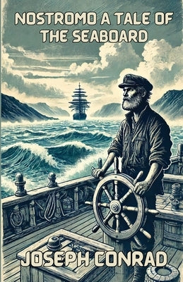 Nostromo A Tale Of The Seaboard(Illustrated) by Conrad, Joseph
