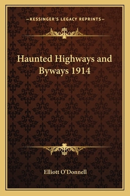 Haunted Highways and Byways 1914 by O'Donnell, Elliott