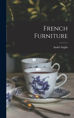 French Furniture by Saglio, André