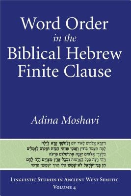 Word Order in the Biblical Hebrew Finite Clause by Moshavi, Adina
