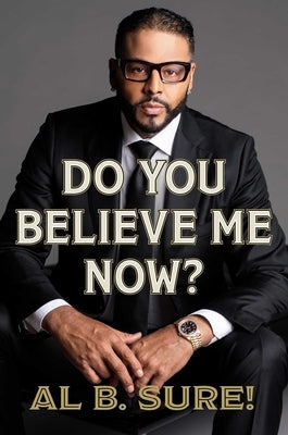 Do You Believe Me Now? by Sure!, Al B.