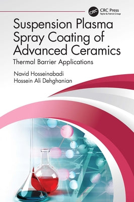 Suspension Plasma Spray Coating of Advanced Ceramics: Thermal Barrier Applications by Hosseinabadi, Navid
