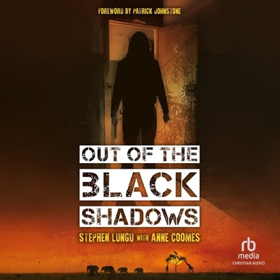 Out of the Black Shadows by Lungu, Stephen