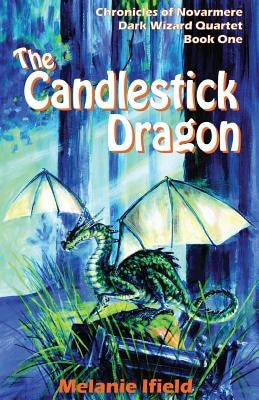 The Candlestick Dragon: Children's Fantasy Series by Ifield, Melanie Rose