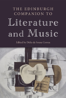 The Edinburgh Companion to Literature and Music by Da Sousa Correa, Delia