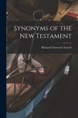 Synonyms of the New Testament by Trench, Richard Chenevix
