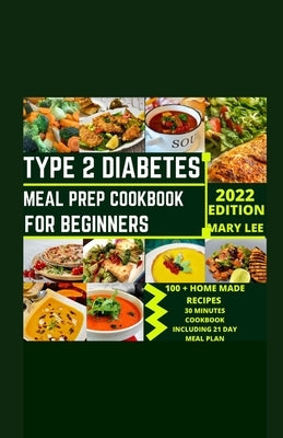 Type 2 Diabetes Meal Prep Cookbook for Beginners by Lee, Mary
