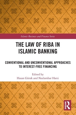 The Law of Riba in Islamic Banking: Conventional and Unconventional Approaches to Interest-Free Financing by Gürak, Hasan