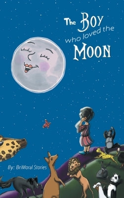The Boy Who Loved The Moon by Stories, Brimoral