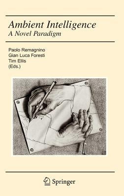 Ambient Intelligence: A Novel Paradigm by Foresti, Gian Luca