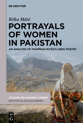 Portrayals of Women in Pakistan: An Analysis of Fahmīdah Riyāẓ's Urdu Poetry by Máté, Réka