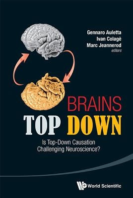Brains Top Down: Is Top-Down Causation Challenging Neuroscience? by Auletta, Gennaro