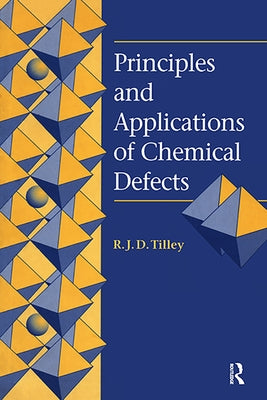 Principles and Applications of Chemical Defects by Tilley, Richard J. D.