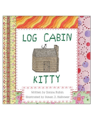 Log Cabin Kitty by Rubin, Donna