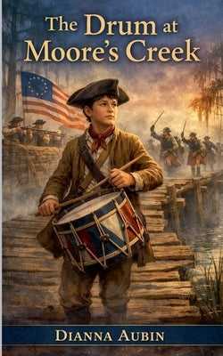 The Drum at Moore's Creek by Aubin, Dianna