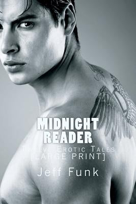 Midnight Reader: Twelve Erotic Tales [LARGE PRINT] by Funk, Jeff