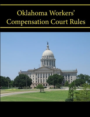 Oklahoma Workers' Compensation Court Rules by Oklahoma, State Of