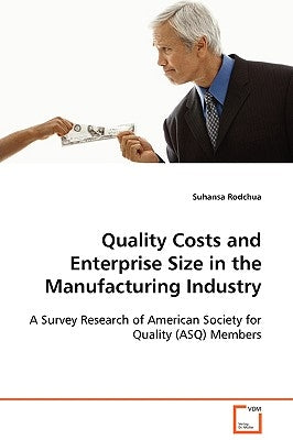 Quality Costs and Enterprise Size in the Manufacturing Industry by Rodchua, Suhansa