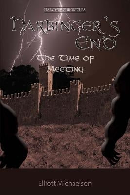 Harbinger's End: The Time of Meeting by Michaelson, Elliott