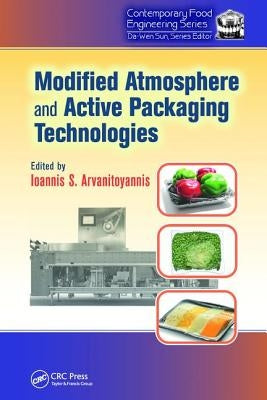 Modified Atmosphere and Active Packaging Technologies by Arvanitoyannis, Ioannis