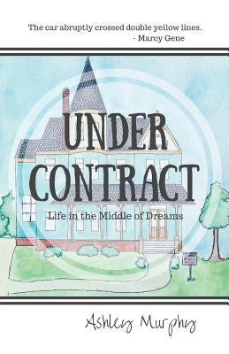 Under Contract: Life in the Middle of Dreams by Murphy, Ashley